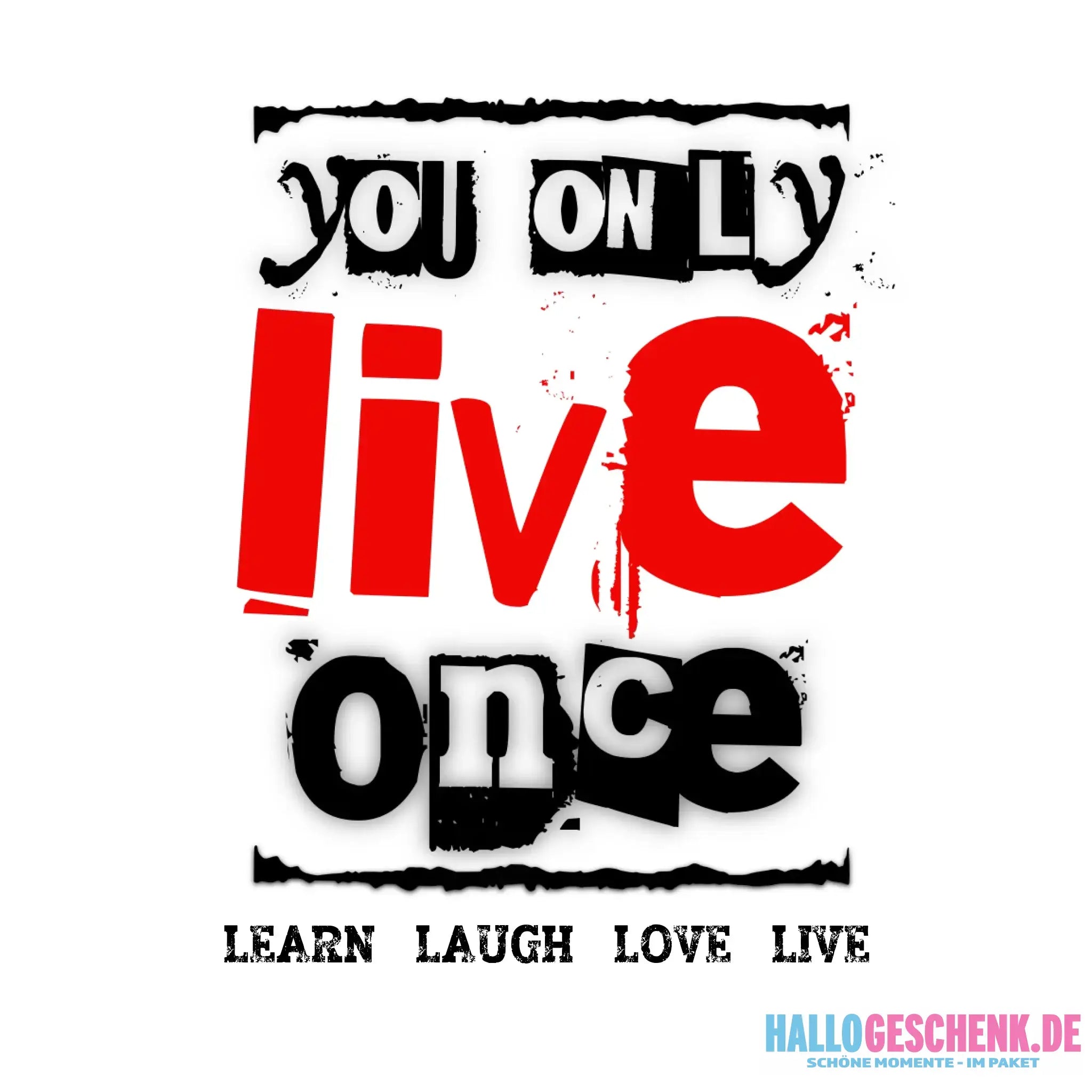 4in1-Kollektion: You only live once âą fĂŒr Damen & Herren âą Exklusivdesign âą personalisiert oder ohne Personalisierung