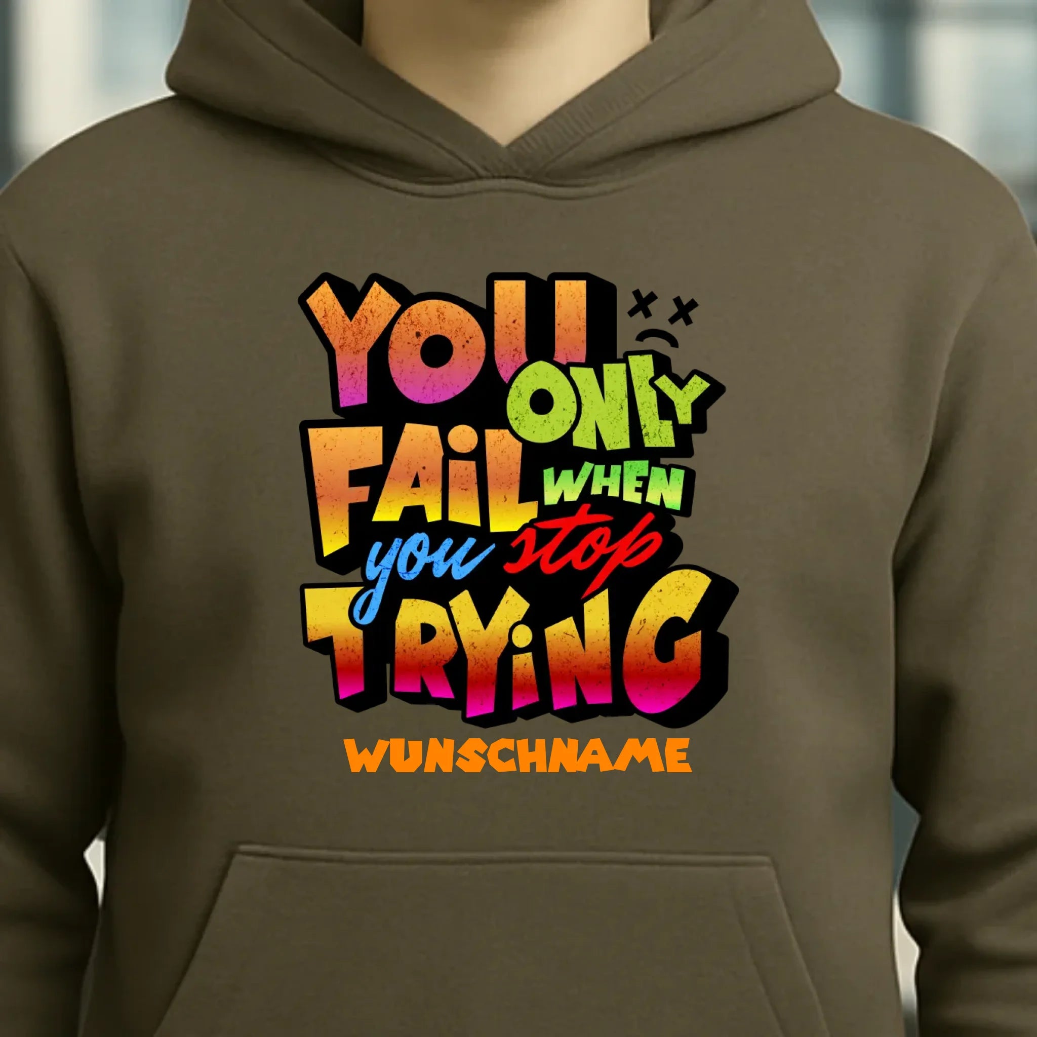 You only fail when + dein Wunschtext • Unisex Premium Hoodie XS-5XL aus Bio-Baumwolle für Damen & Herren • Exklusivdesign • personalisiert