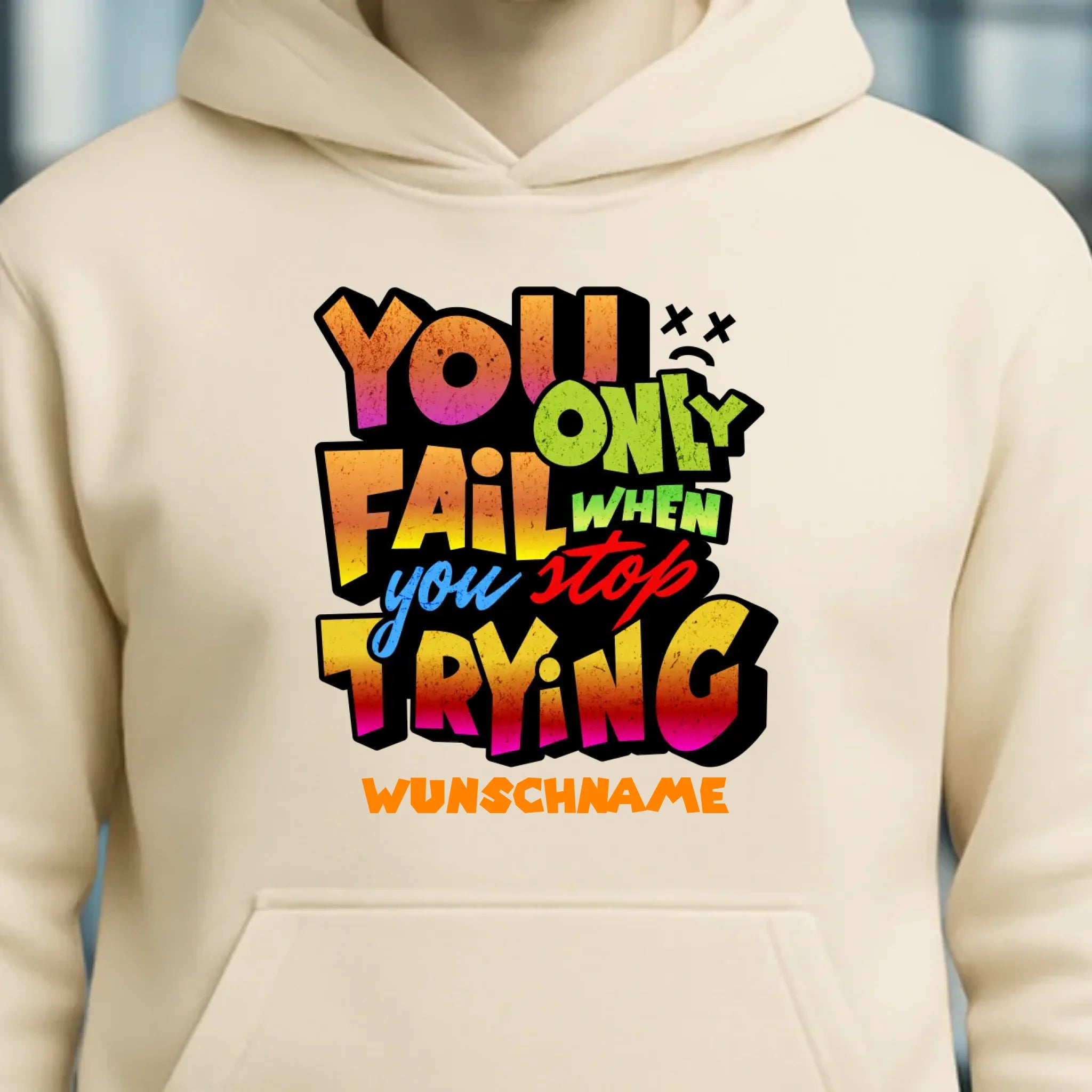 You only fail when + dein Wunschtext • Unisex Premium Hoodie XS-5XL aus Bio-Baumwolle für Damen & Herren • Exklusivdesign • personalisiert