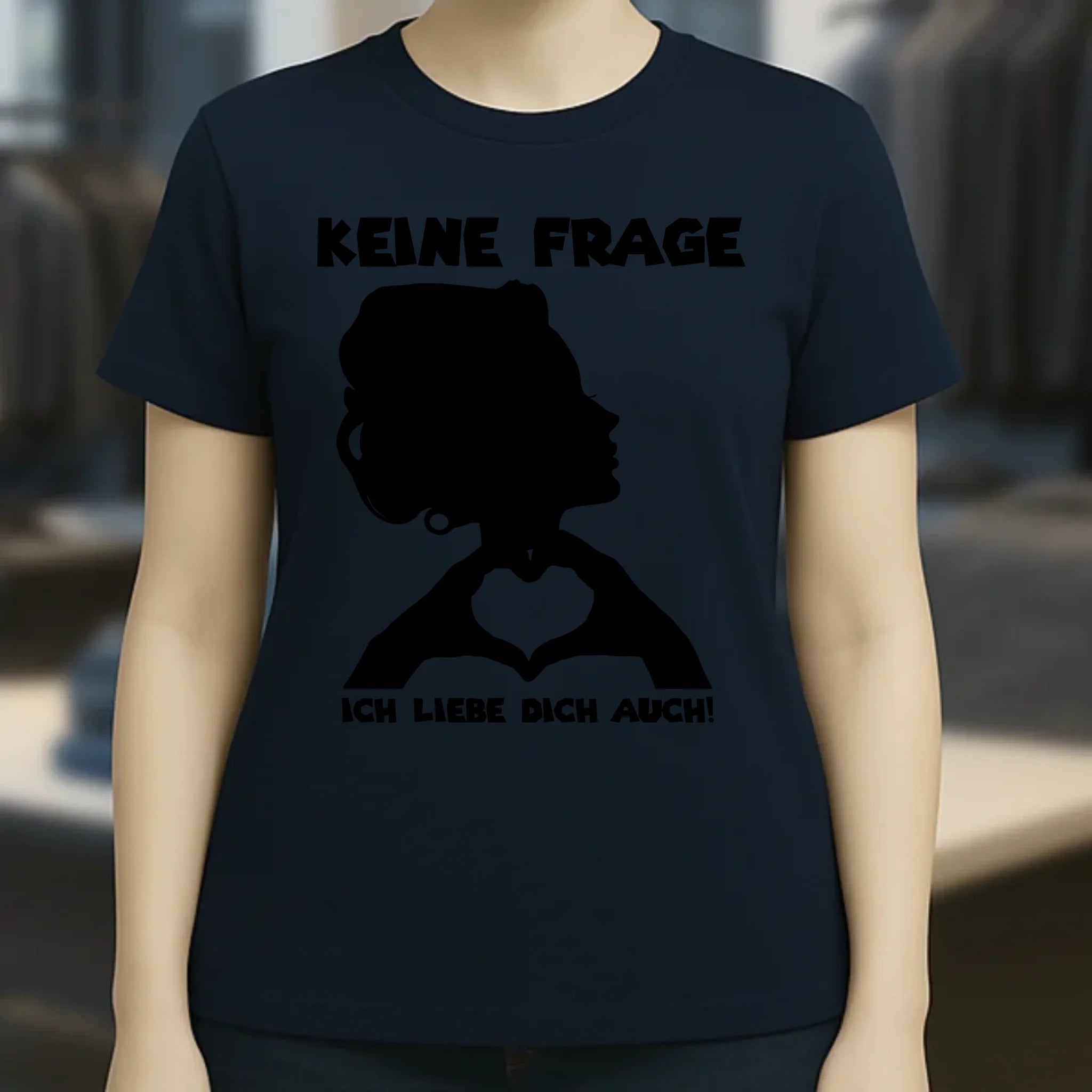 Keine Frage, ich liebe Dich auch! • Frau • personalisierter Text • Ladies Premium T-Shirt XS-2XL aus Bio-Baumwolle für Damen • Exklusivdesign • personalisiert • Motivauswahl • personalisierbar