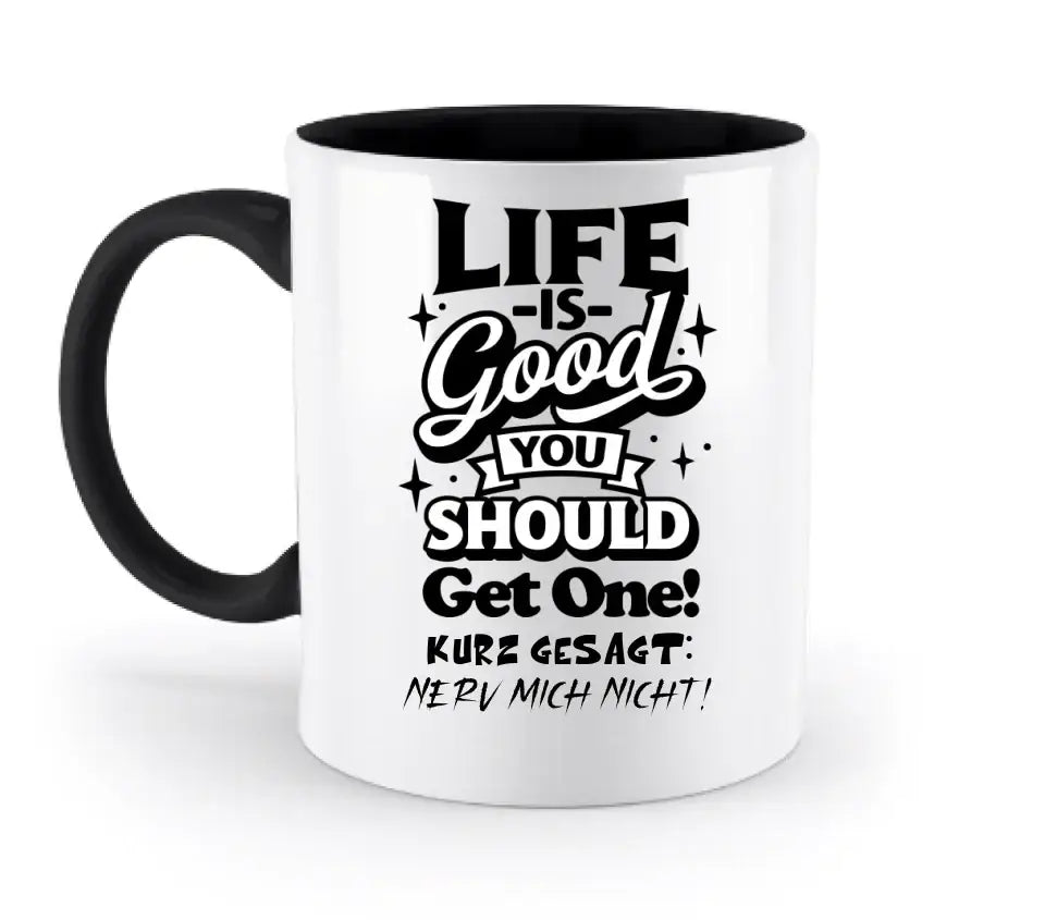 8in1-Kollektion: Life is good + Wunschtext • personalisiert • diverse Artikel - zweifarbige Tasse