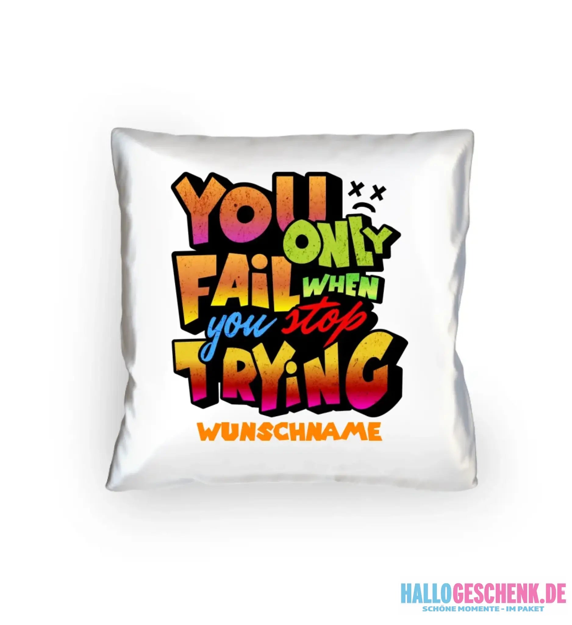 8in1-Kollektion: You only fail when + Wunschtext • personalisiert • tolles Zitat • diverse Artikel - Kissen 40x40 cm