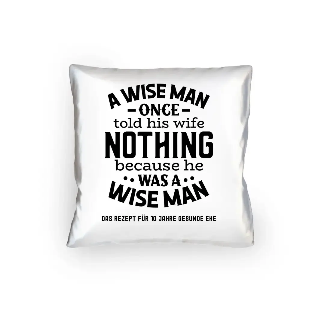 A wise man & his wife • Mann • Frau • Ehe • Kissen 40x40 cm • Exklusivdesign • personalisiert