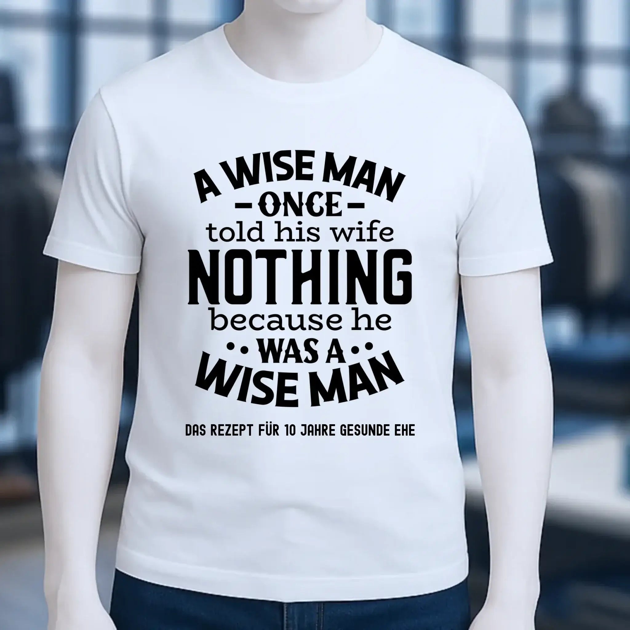 A wise man & his wife • Mann • Frau • Ehe • Unisex Premium T-Shirt XS-5XL aus Bio-Baumwolle für Damen & Herren • Exklusivdesign • personalisiert