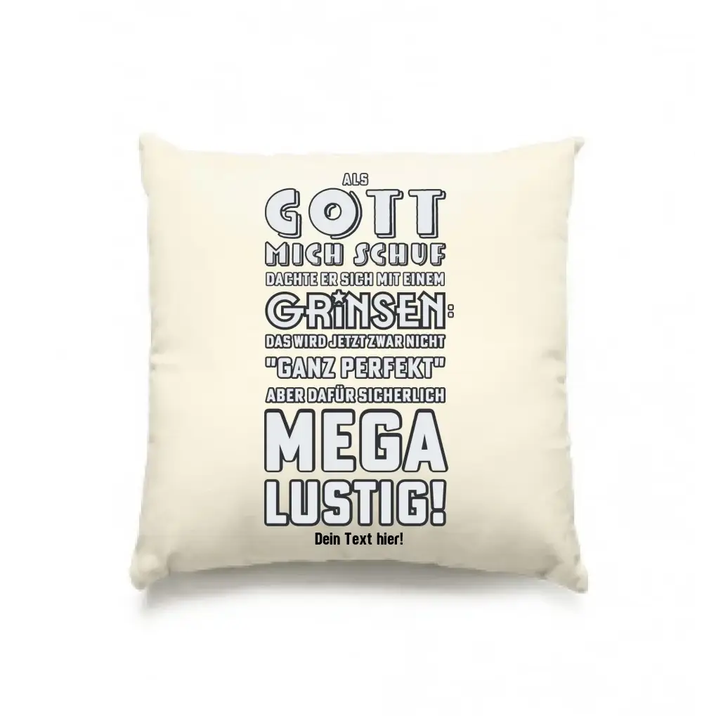 Als Gott mich schuf • Kissen 40x40 cm • Exklusivdesign • personalisiert