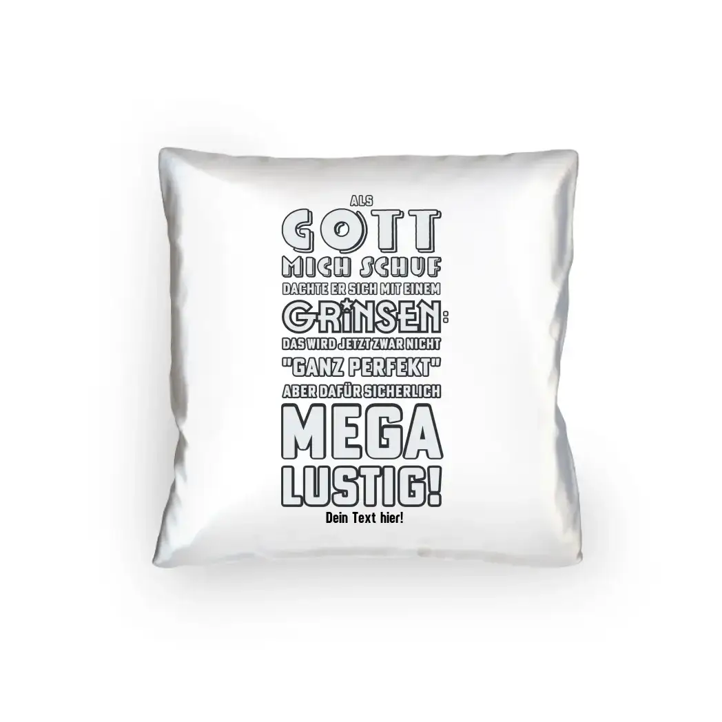 Als Gott mich schuf • Kissen 40x40 cm • Exklusivdesign • personalisiert