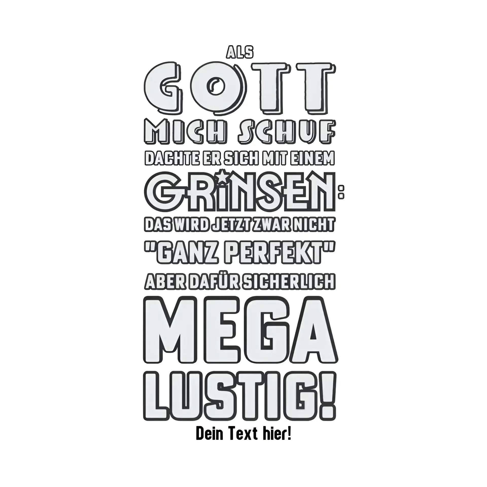 Als Gott mich schuf • STICKER 20x20 cm (Aufkleber) - White / OneSize / ausgestanzter Sticker 20x20 cm (Aufkleber)