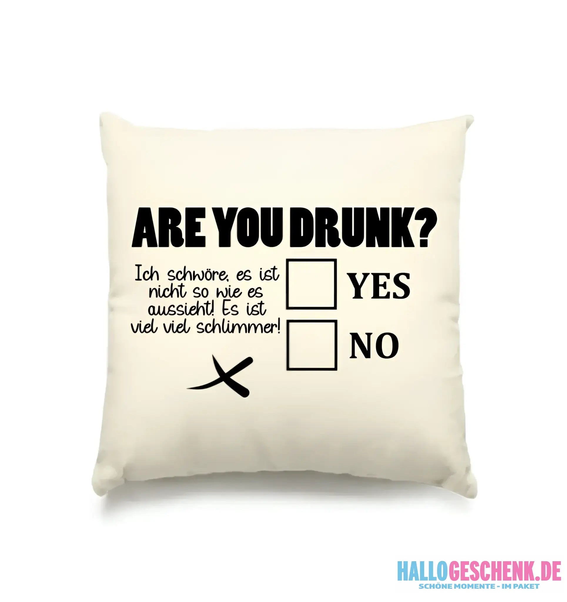 Are you drunk? • Passe den Text an • Kissen 40x40 cm • Exklusivdesign • personalisiert