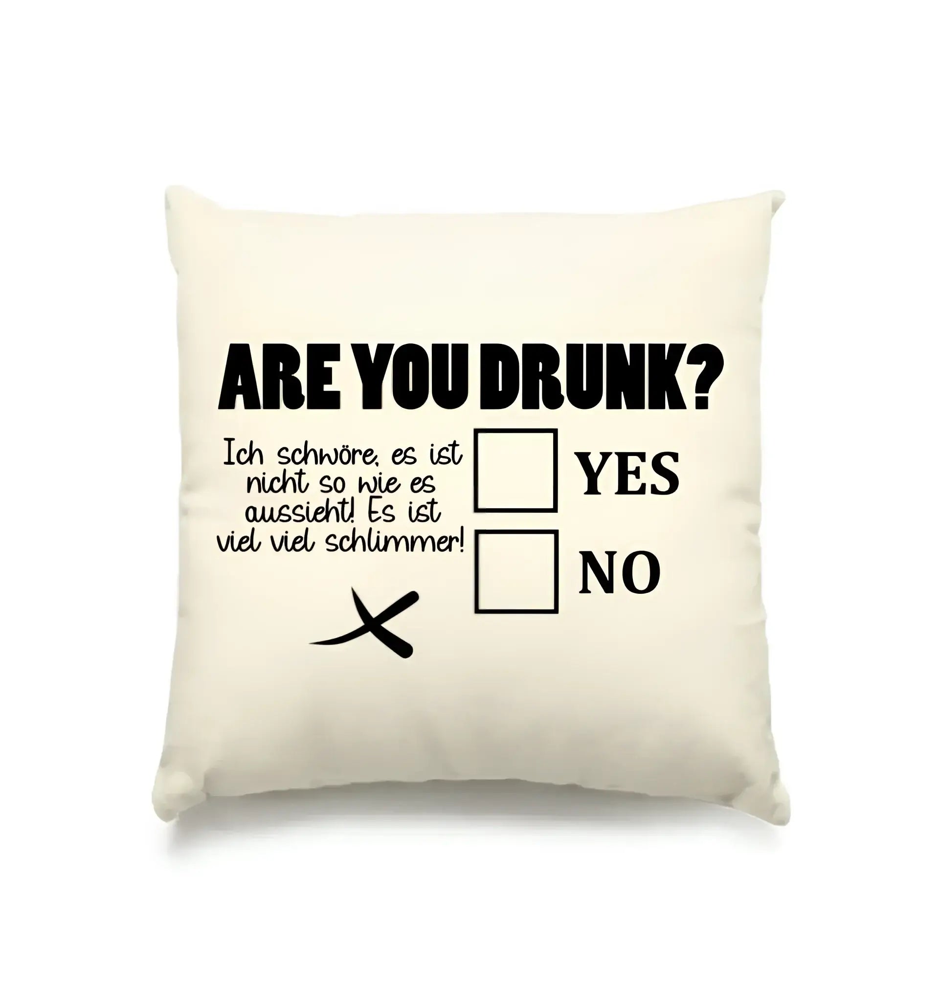 Are you drunk? • Passe den Text an • Kissen 40x40 cm • Exklusivdesign • personalisiert