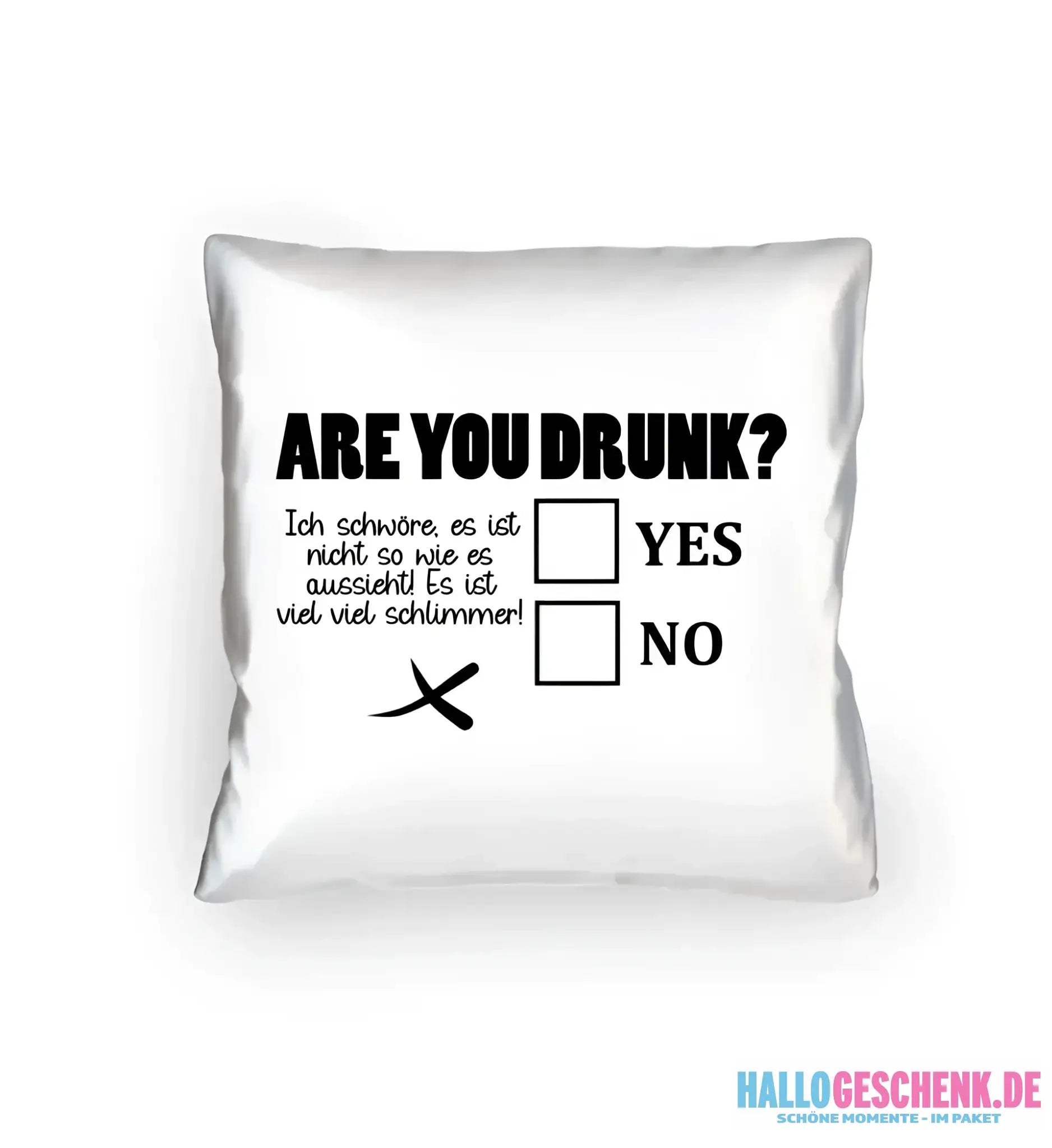 Are you drunk? • Passe den Text an • Kissen 40x40 cm • Exklusivdesign • personalisiert