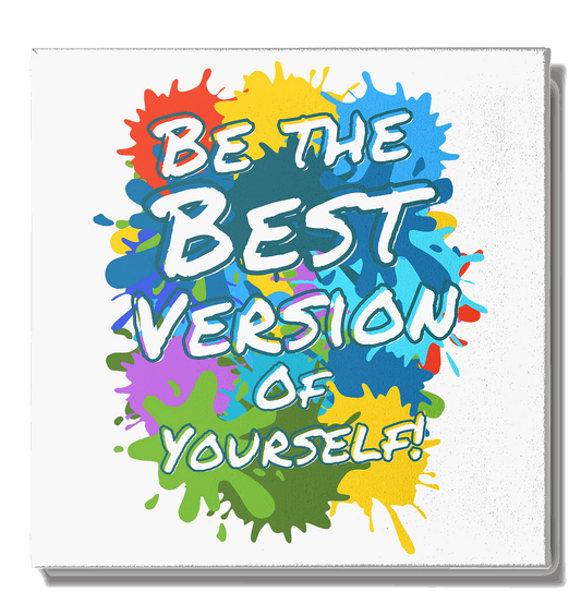 Be the best version of yourself! - Leinwand 50x50cm - HalloGeschenk.de #geschenkideen# #personalisiert# #geschenk#