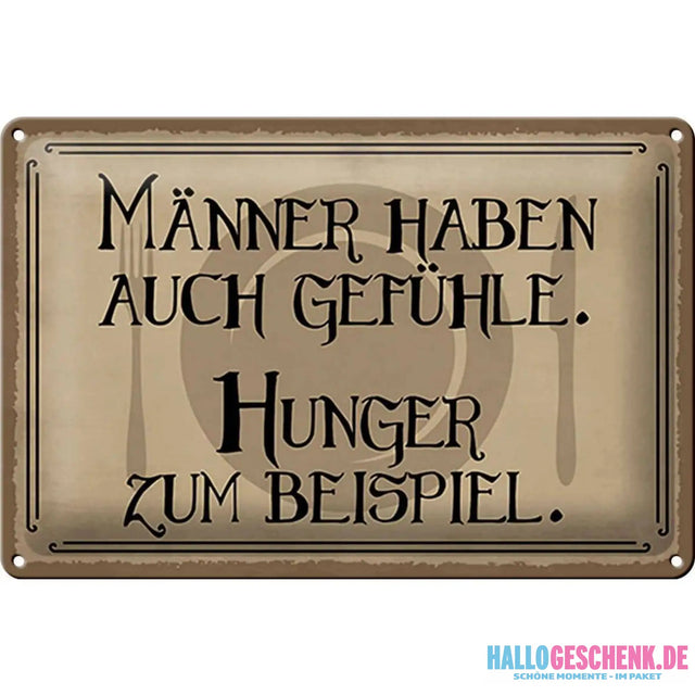 Blechschild Spruch 30x20cm Männer haben auch Gefühle Hunger