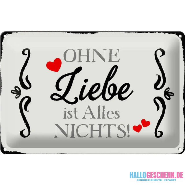 Blechschild Spruch 30x20cm Ohne Liebe ist Alles nichts Herz