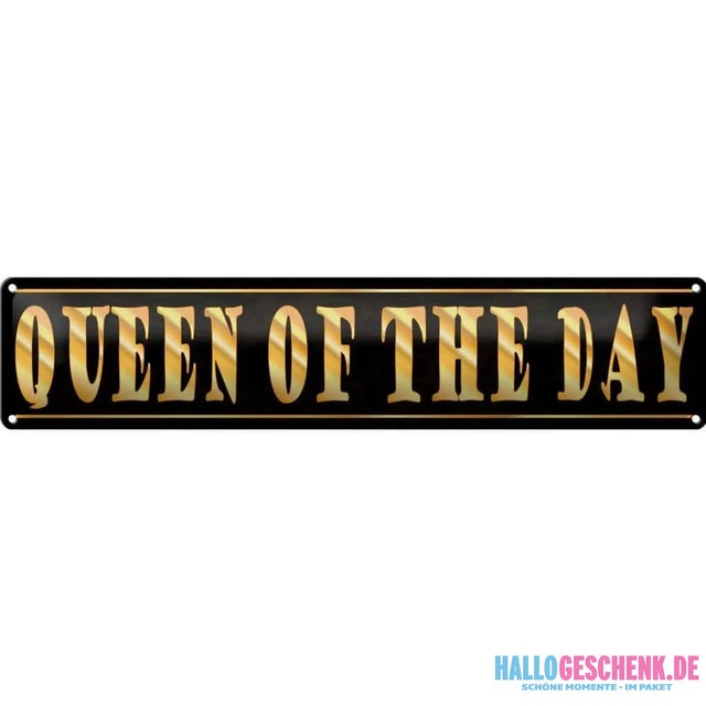 Blechschild Spruch 46x10 cm Queen of the Day Königin Metall Deko Schild