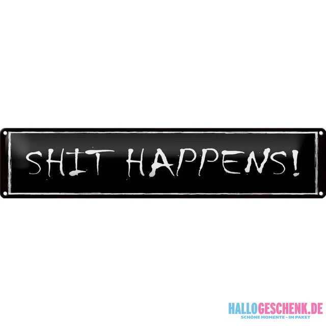Blechschild Spruch 46x10 cm Shit happens Geschenk Metall Deko Schild