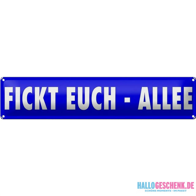 Blechschild Spruch 46x10cm F***t euch Allee Geschenk lustig Deko Schild