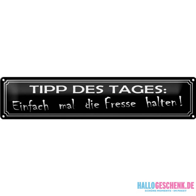 Blechschild Spruch 46x10cm Tipp des Tages die Fresse halten Deko Schild