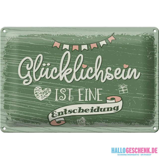 Blechschild Spruch Glücklichsein ist Entscheidung 30x20cm