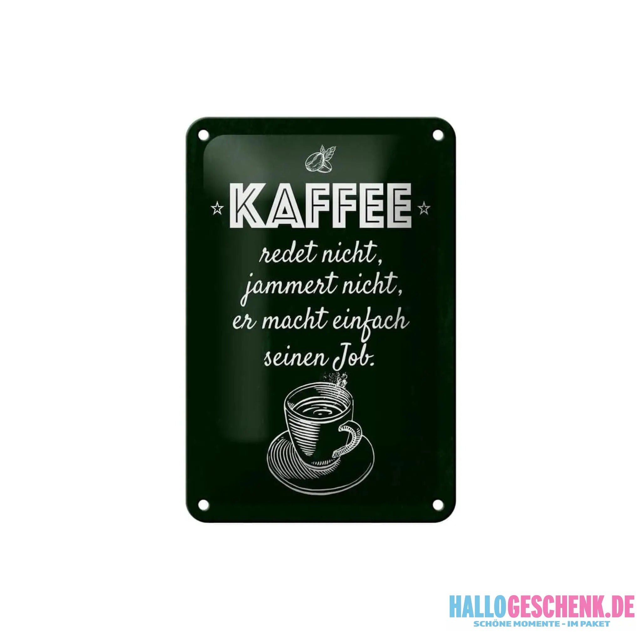 Blechschild Spruch Kaffee jammert nicht macht Job 12x18cm Schild