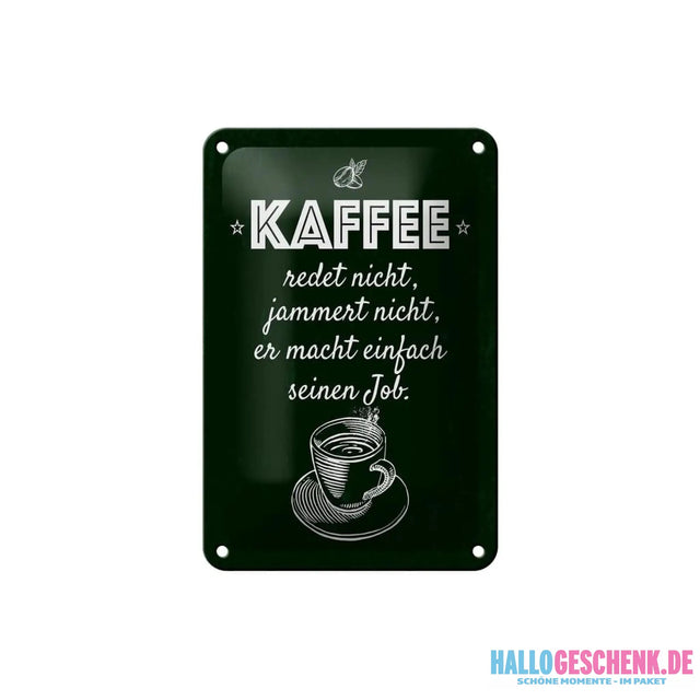Blechschild Spruch Kaffee jammert nicht macht Job 12x18cm Schild