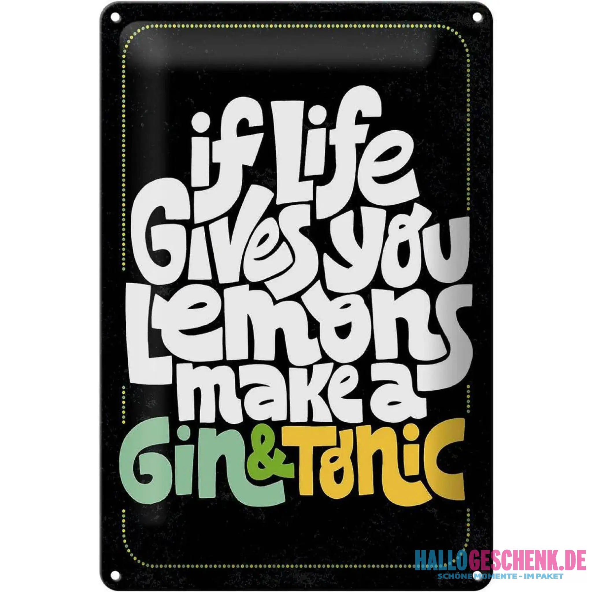 Blechschild Spruch Life gives Lemons make Gin & Tonic 20x30cm