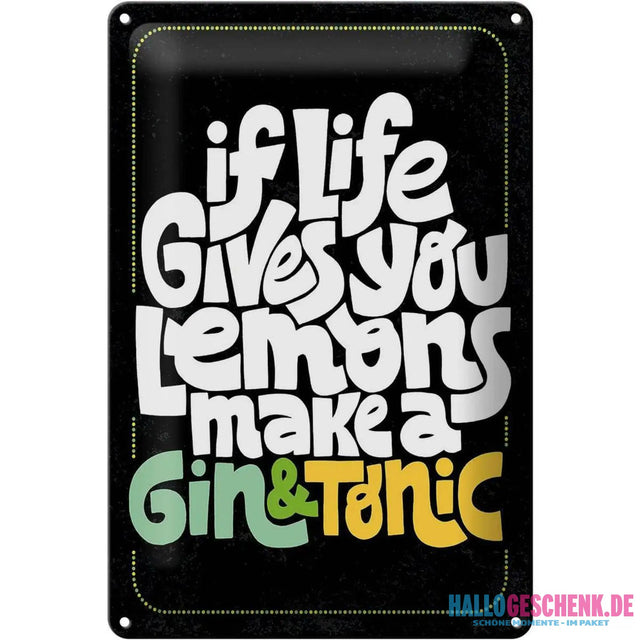 Blechschild Spruch Life gives Lemons make Gin & Tonic 20x30cm