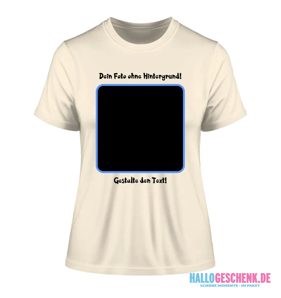 Dein FOTO mit Hintergrundentferner + Text + Hintergrund (optional) • Damen T-Shirt • Bio-Baumwolle • Premium-Qualität