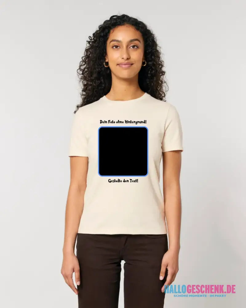 Dein FOTO mit Hintergrundentferner + Text + Hintergrund (optional) • Damen T-Shirt • Bio-Baumwolle • Premium-Qualität