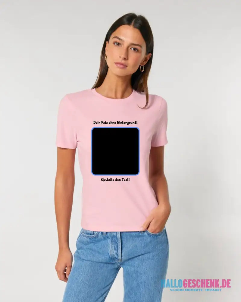 Dein FOTO mit Hintergrundentferner + Text + Hintergrund (optional) • Damen T-Shirt • Bio-Baumwolle • Premium-Qualität