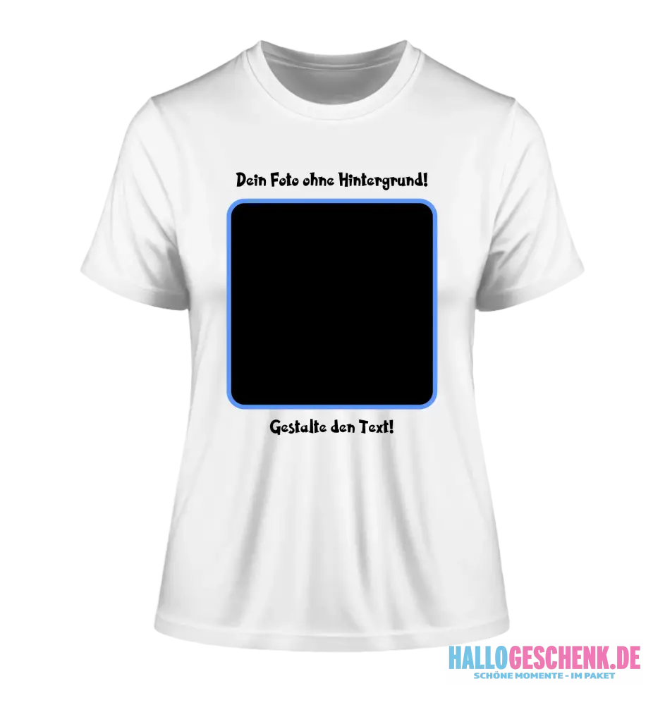 Dein FOTO mit Hintergrundentferner + Text + Hintergrund (optional) • Damen T-Shirt • Bio-Baumwolle • Premium-Qualität
