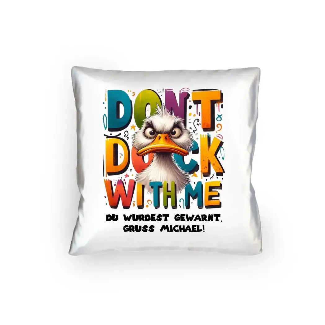 Don´t Duck with me • Ente • Kissen 40x40 cm • Exklusivdesign • personalisiert