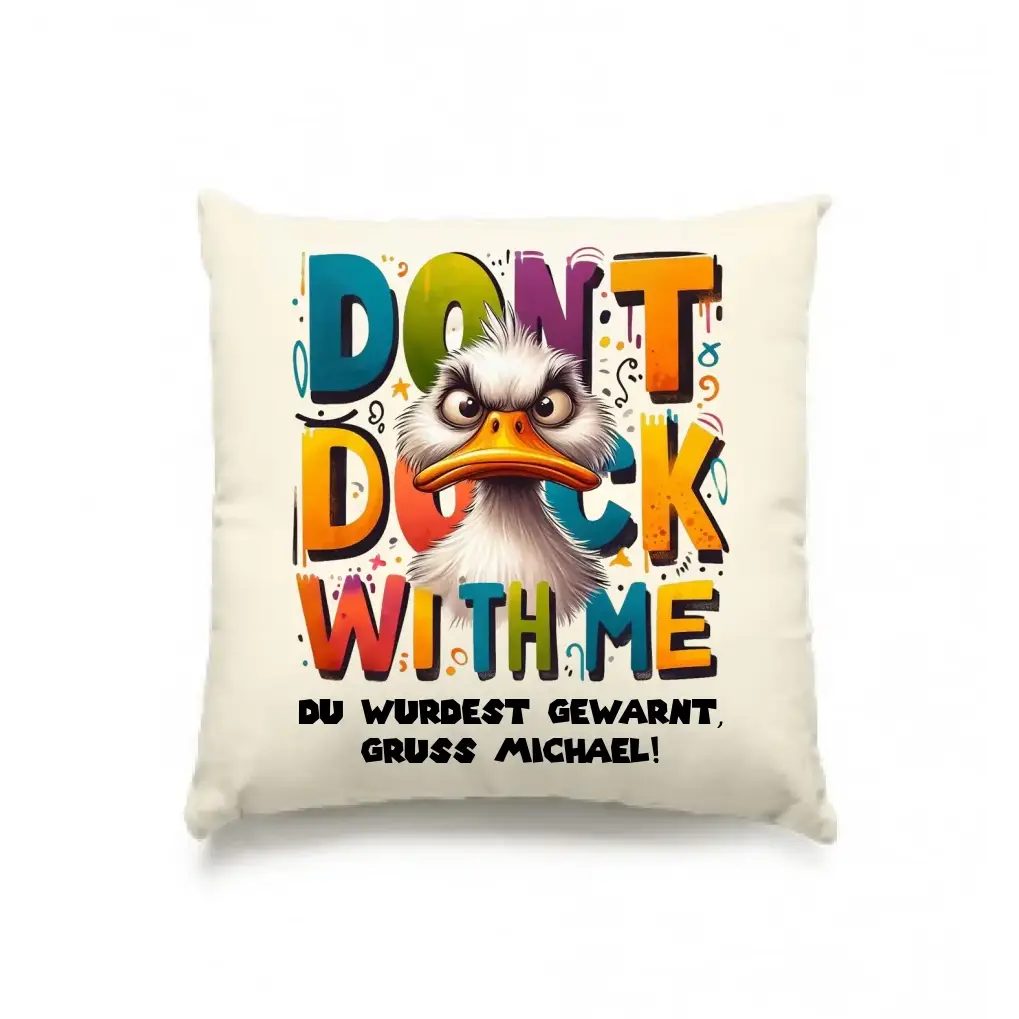 Don´t Duck with me • Ente • Kissen 40x40 cm • Exklusivdesign • personalisiert