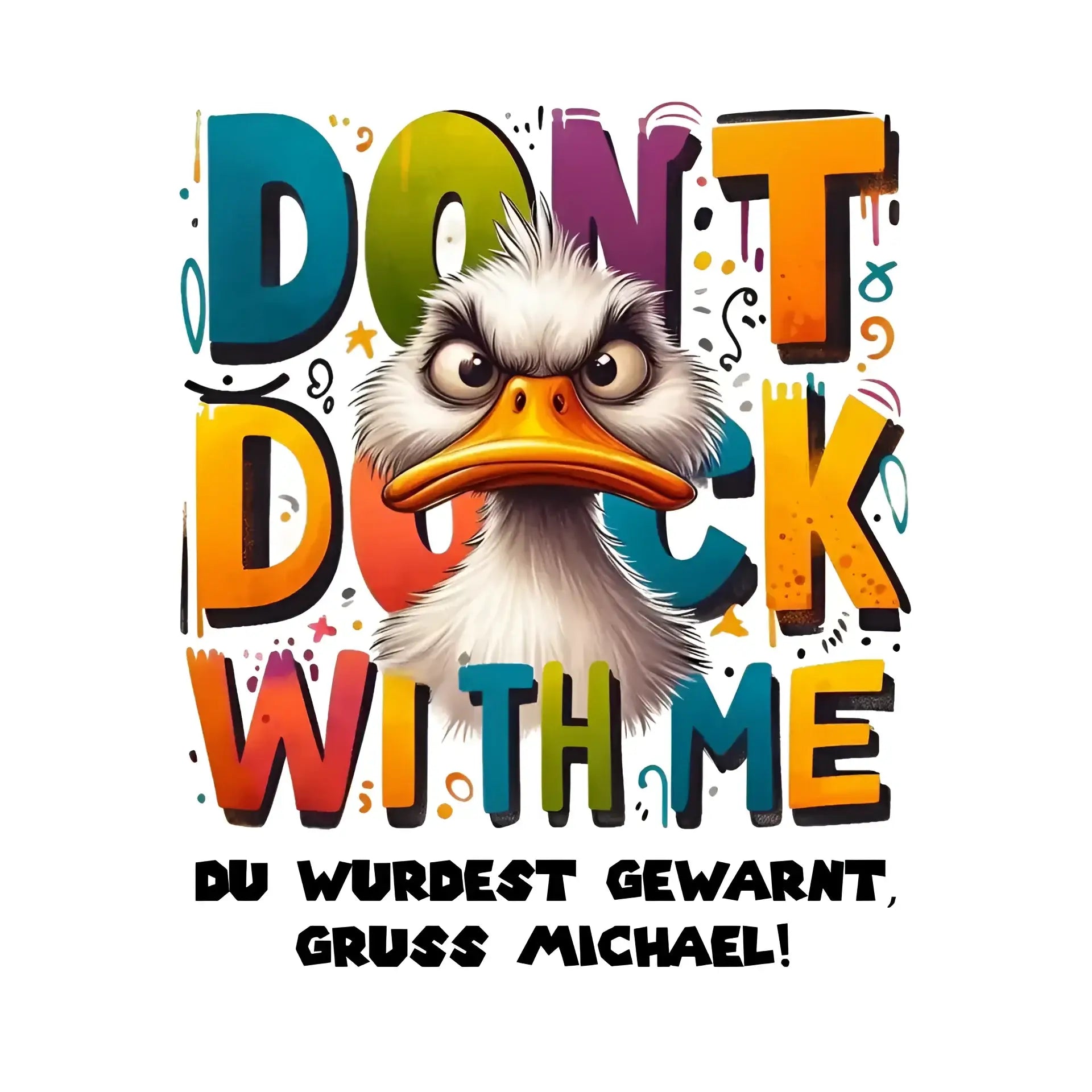 Don´t Duck with me • Ente • STICKER 20x20 cm (Aufkleber) • personalisiert - White / OneSize / ausgestanzter Sticker