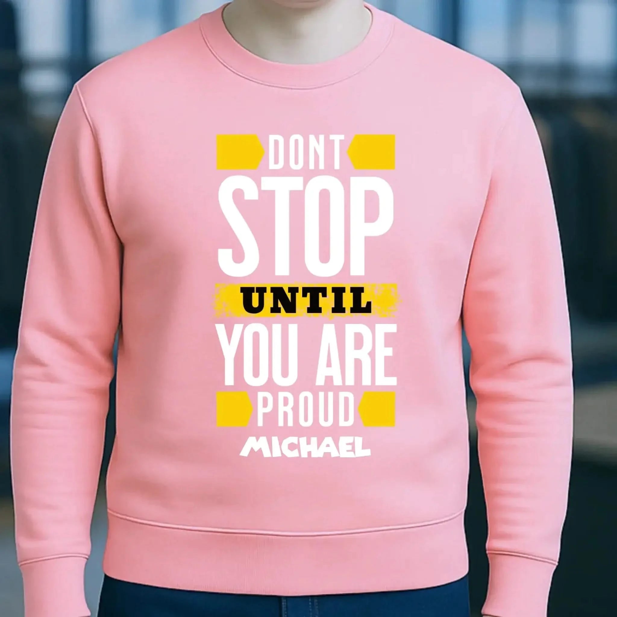 Don´t stop until you proud + dein Text • Unisex Sweatshirt Bio-Baumwolle in 4 Farben XS-3XL • personalisiert