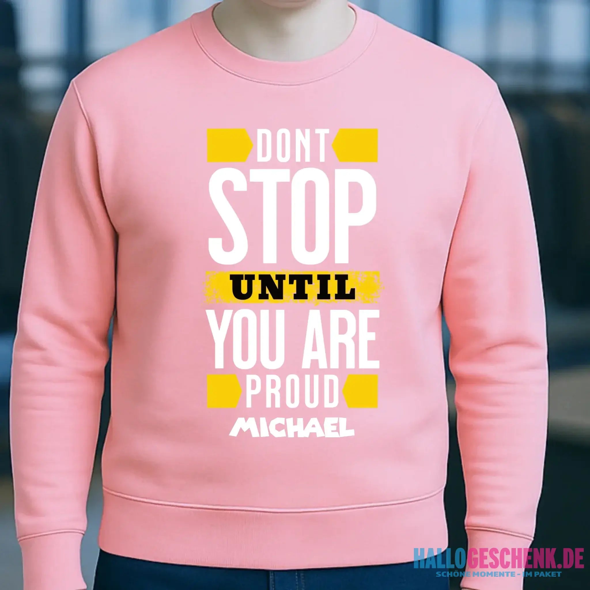 Don´t stop until you proud + dein Text • Unisex Sweatshirt Bio-Baumwolle in 4 Farben XS-3XL • personalisiert
