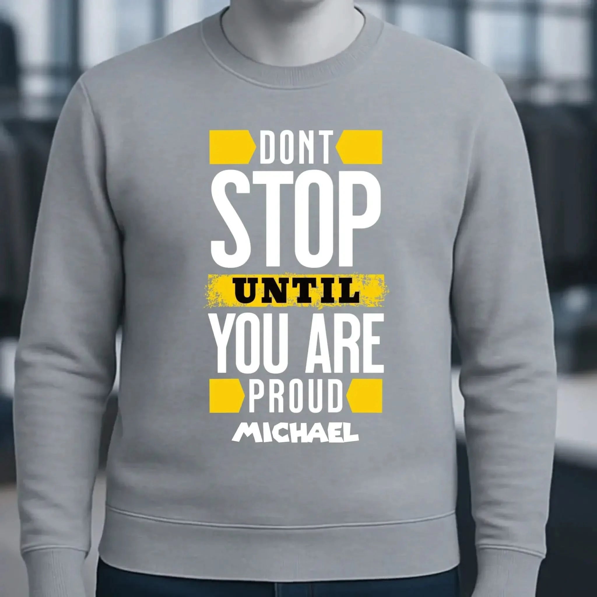 Don´t stop until you proud + dein Text • Unisex Sweatshirt Bio-Baumwolle in 4 Farben XS-3XL • personalisiert