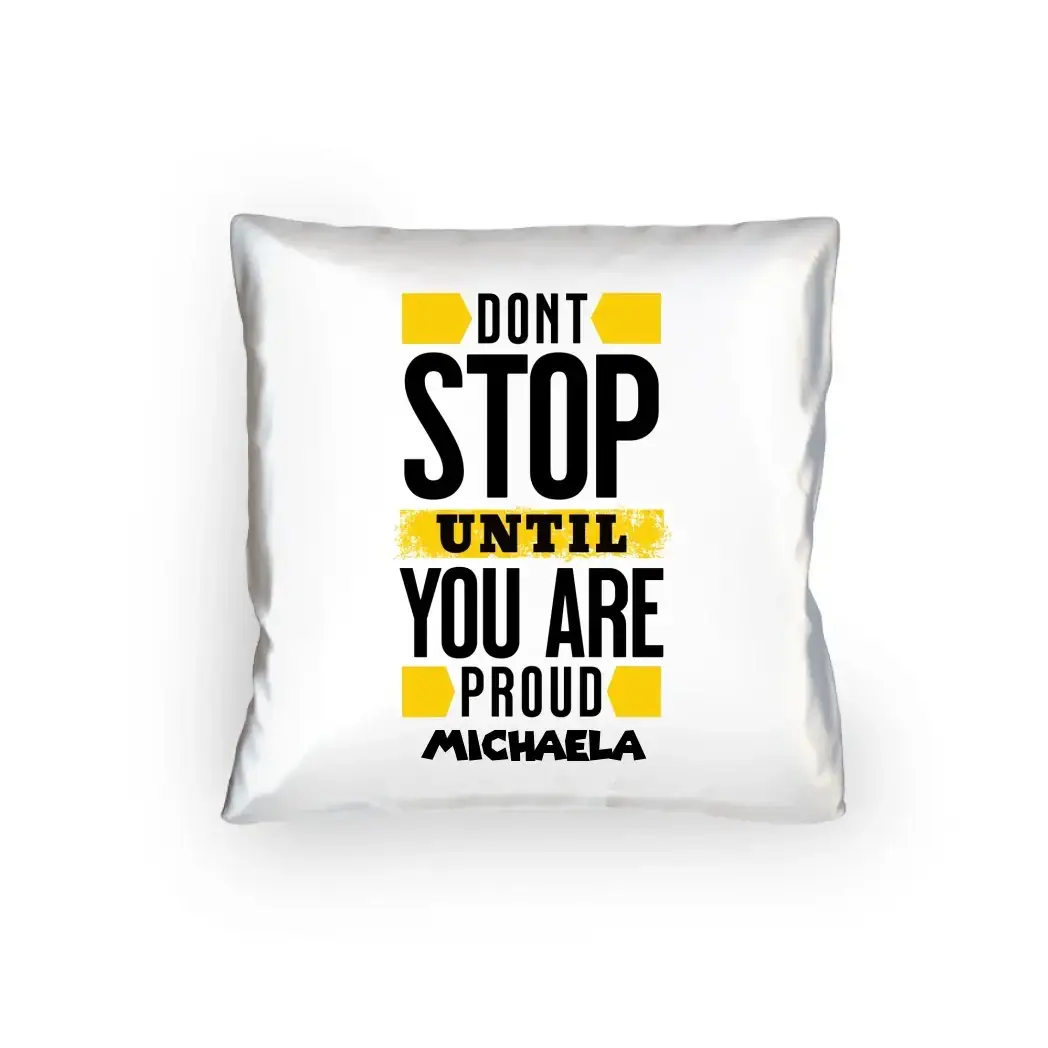 Don´t stop until you proud + Text • Kissen 40x40 cm • personalisiert