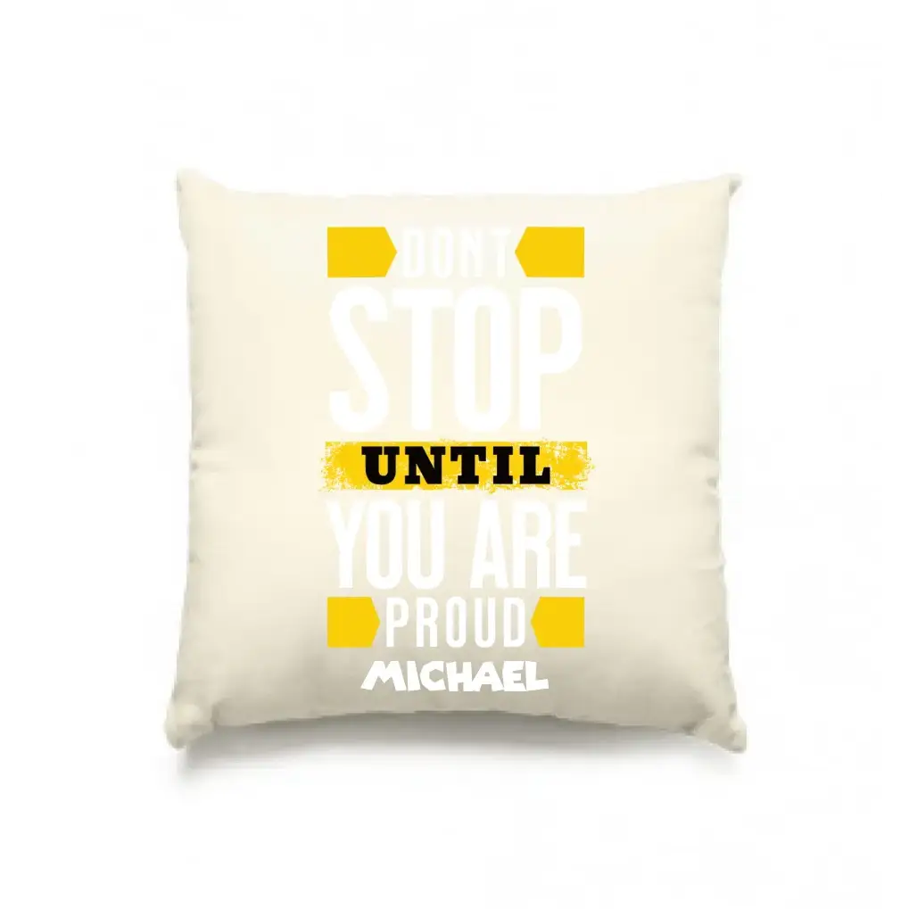 Don´t stop until you proud + Text • Kissen 40x40 cm • personalisiert