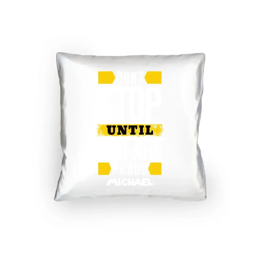 Don´t stop until you proud + Text • Kissen 40x40 cm • personalisiert