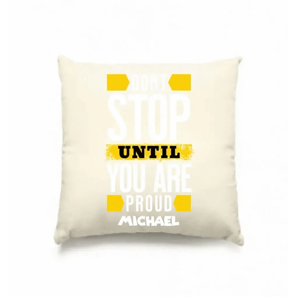 Don´t stop until you proud + Text • Kissen 40x40 cm • personalisiert