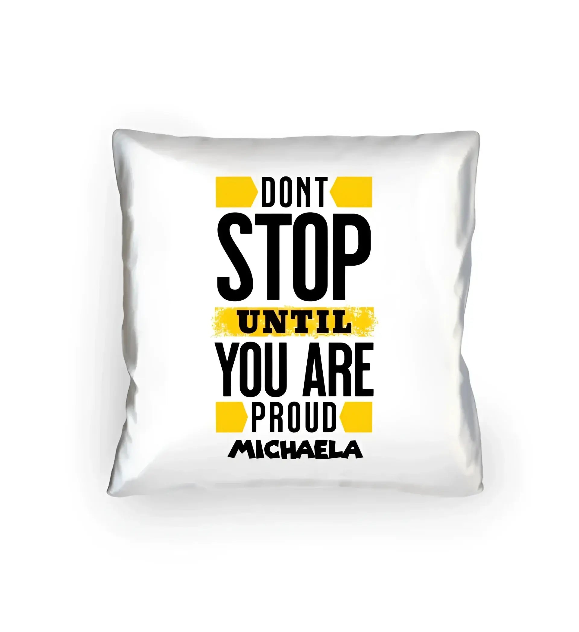 Don´t stop until you proud + Text • Kissen 40x40 cm • personalisiert