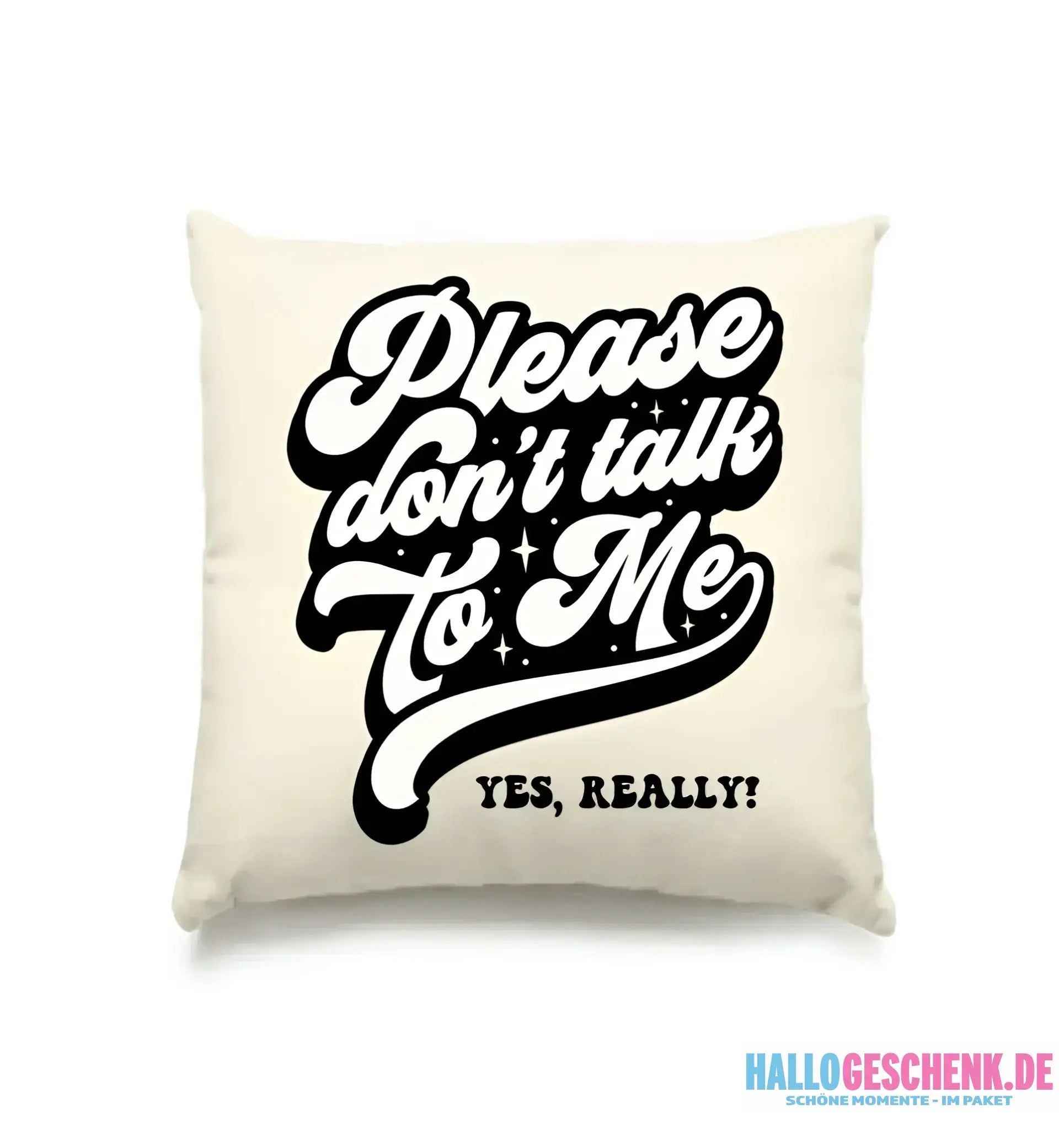 Don´t talk to me • Kissen 40x40 cm • Exklusivdesign • personalisiert