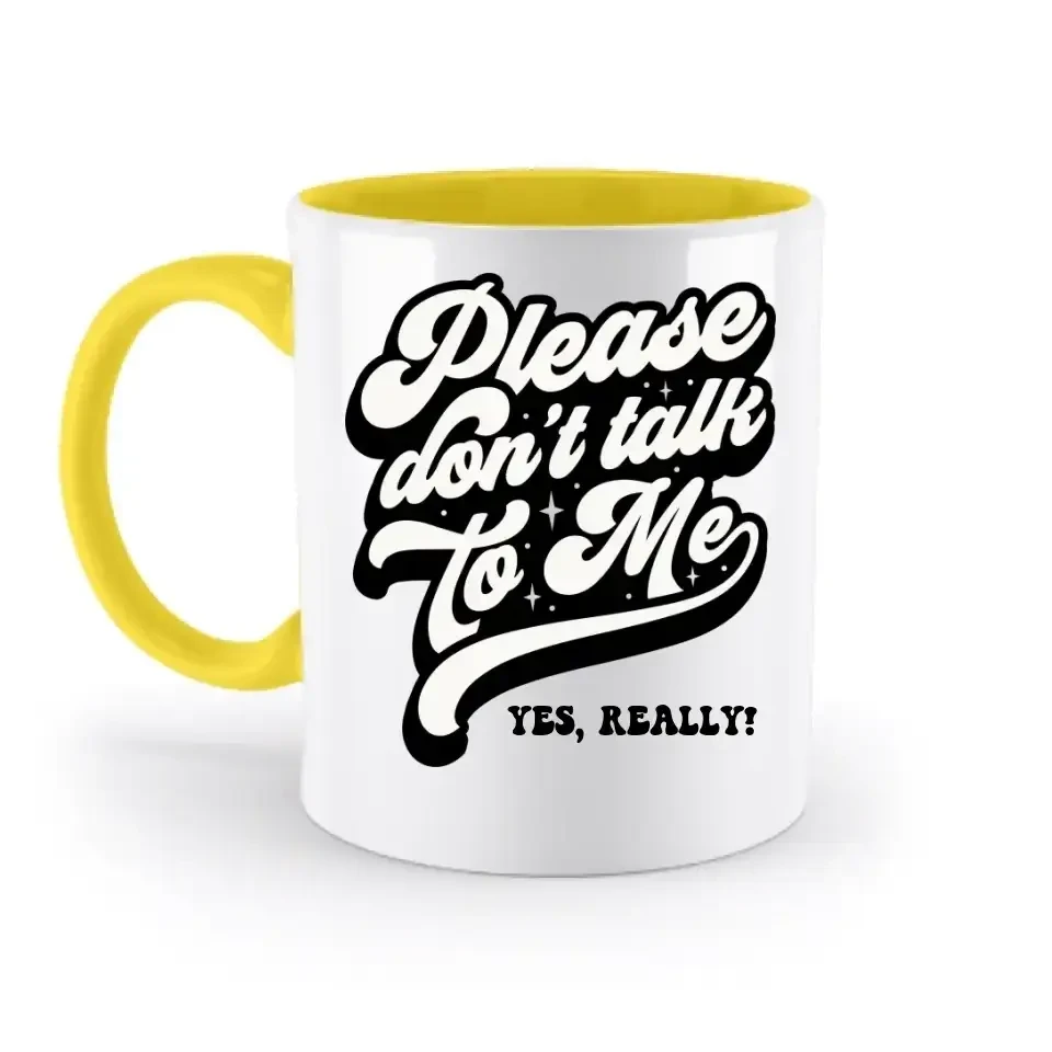 Don´t talk to me • zweifarbige Tasse • Exklusivdesign • personalisiert