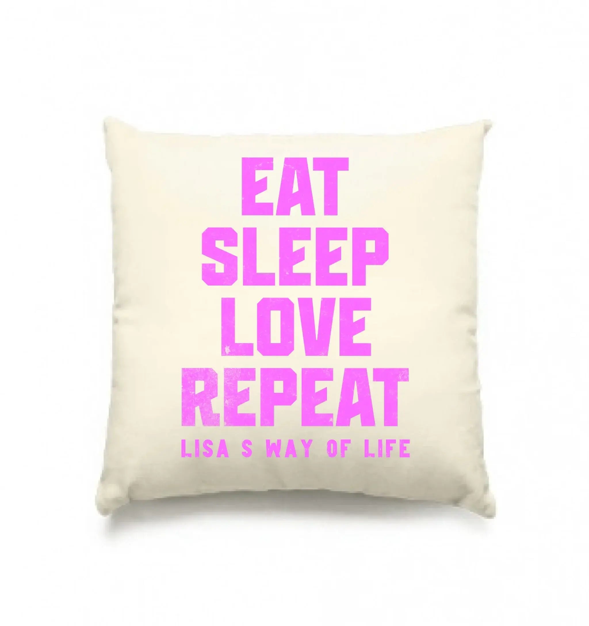 EAT SLEEP LOVE REPEAT + WUNSCHTEXT • Kissen 40x40 cm • personalisiert