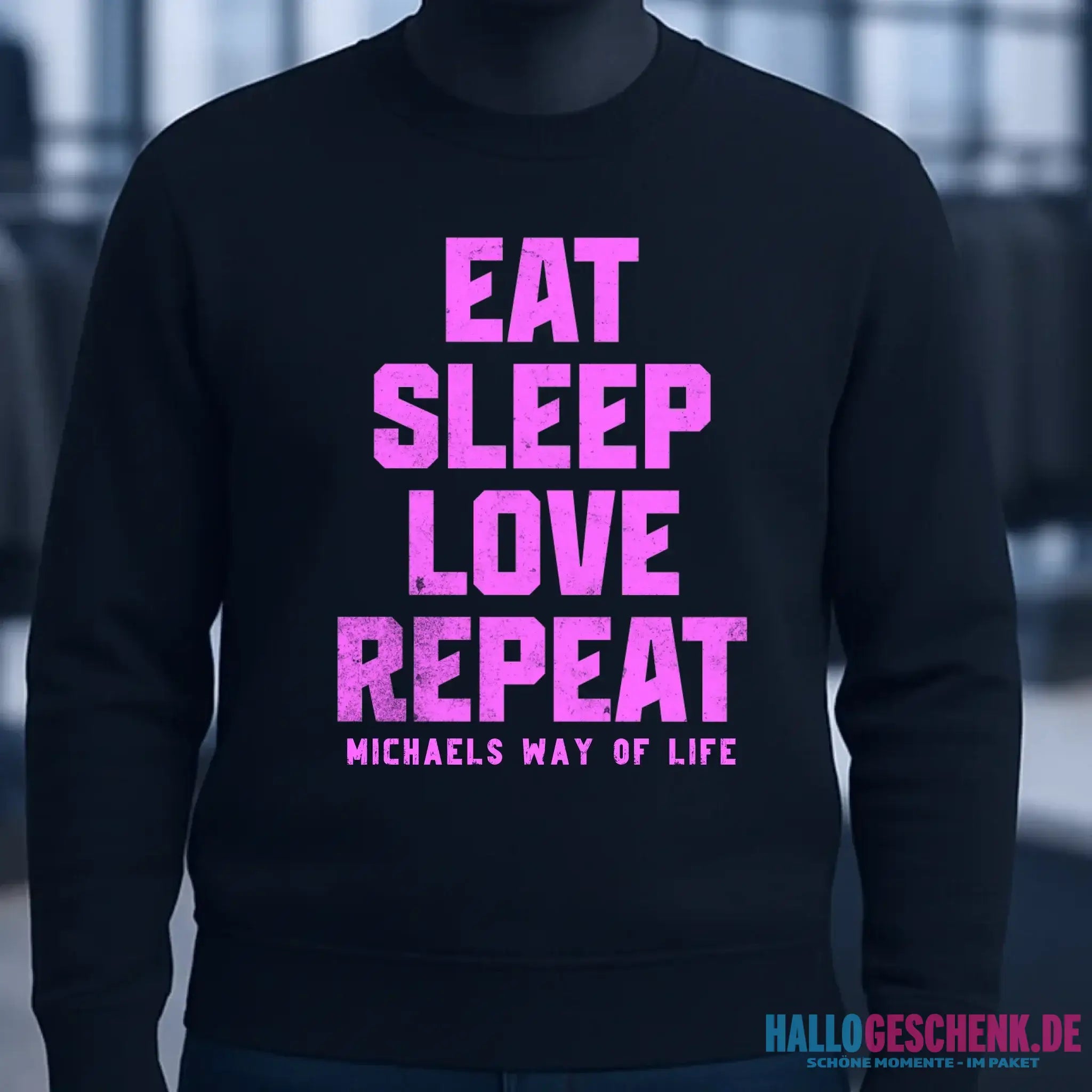 EAT SLEEP LOVE REPEAT + WUNSCHTEXT • Unisex Sweatshirt Bio-Baumwolle in 4 Farben XS-3XL • personalisiert