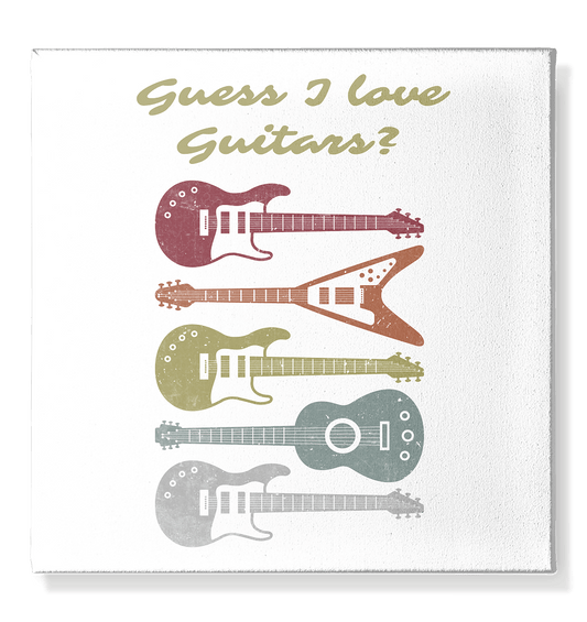 Guess I love Guitars? - Leinwand 50x50cm - HalloGeschenk.de #geschenkideen# #personalisiert# #geschenk#