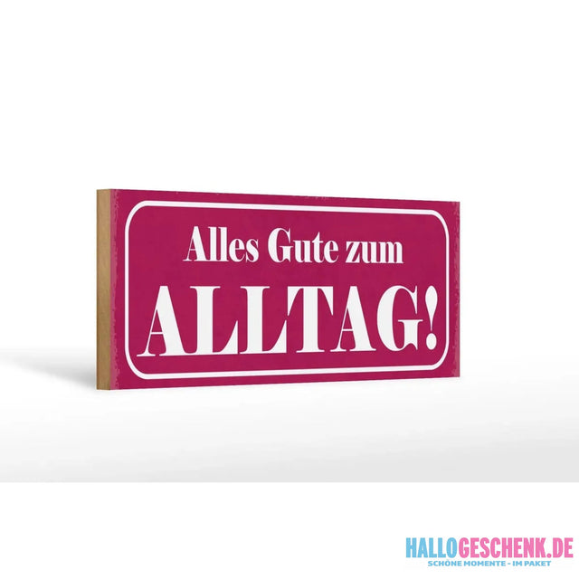 Holzschild Spruch 27x10cm Alles Gute zum Alltag Deko