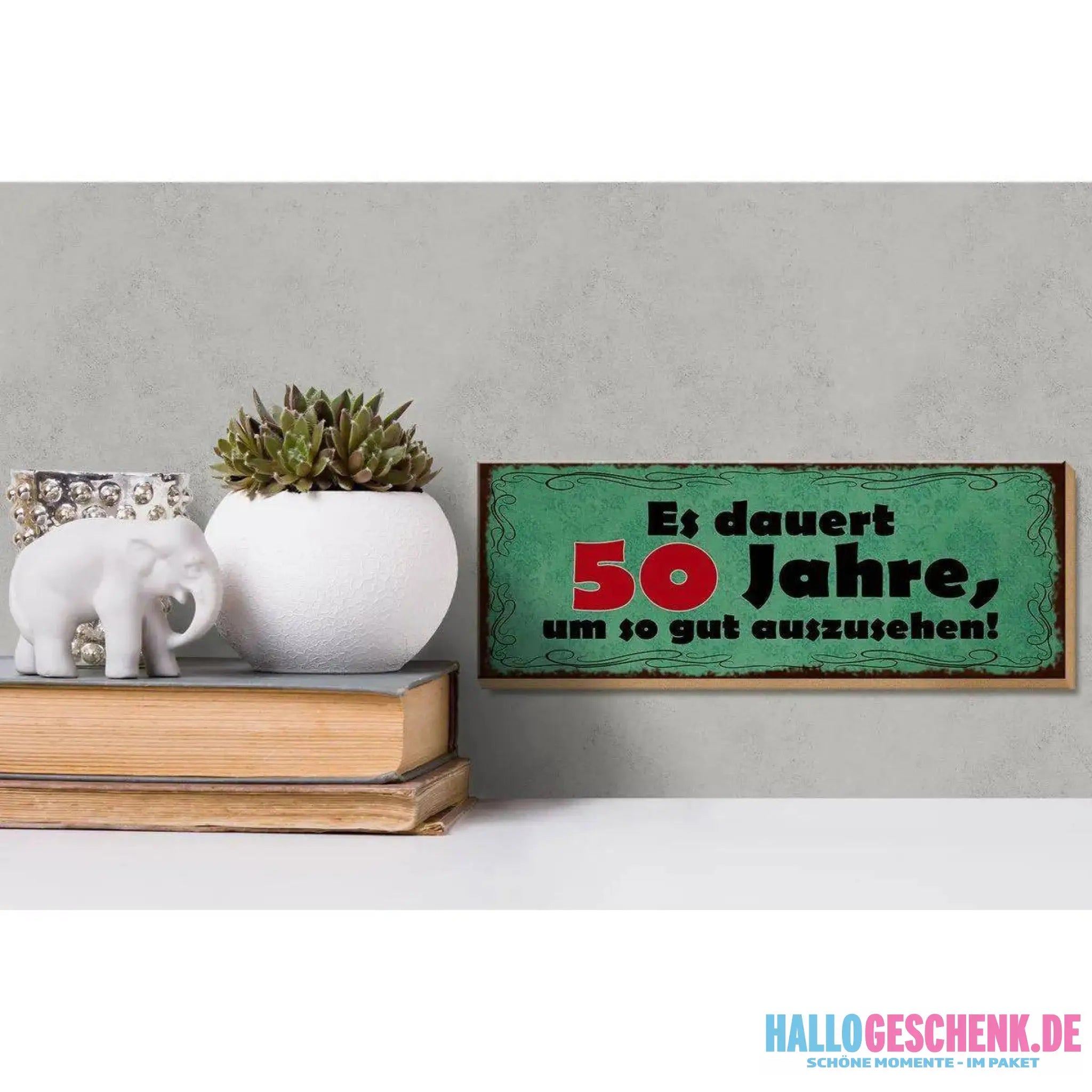Holzschild Spruch 27x10cm Dauert 50 Jahre um gut aussehen