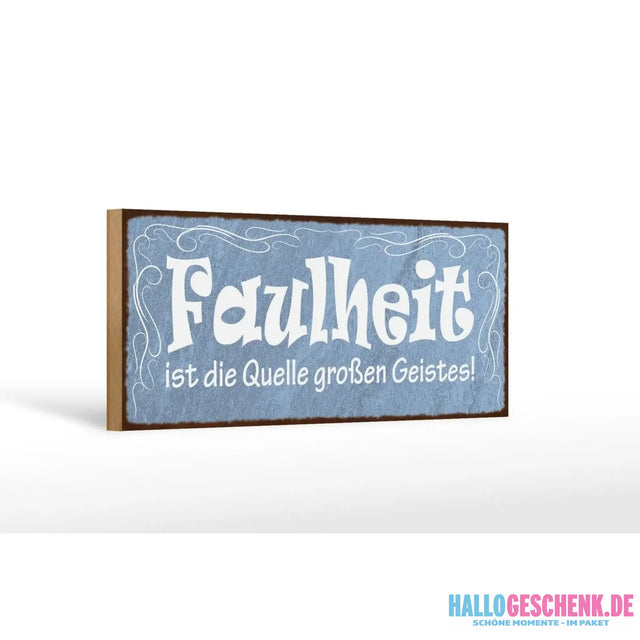 Holzschild Spruch 27x10cm Faulheit Quelle großen Geistes