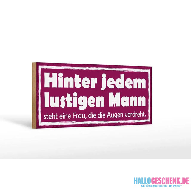 Holzschild Spruch 27x10cm Hinter lustigen Mann eine Frau